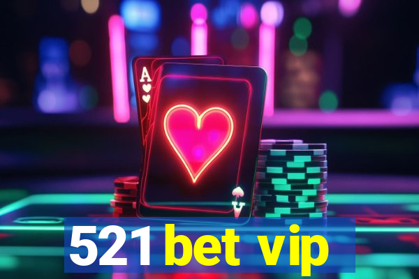 521 bet vip